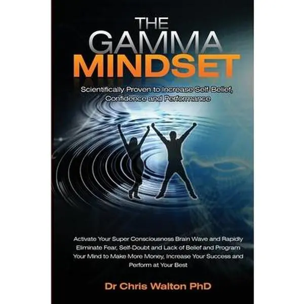 USED-The Gamma Mindset - Create the Peak Brain State and Eliminate Subconscious Limiting Beliefs, Anxiety, Fear and Doubt in Less Than 90 Seconds! and Awak by Walton, Chris (Paperback)