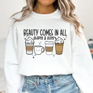 [Sale off up to 50%] Funny Coffee Sweatshirt, Cute Coffee Shirt, Self Love, Beauty Comes in All Shapes, streetwear graphic tee