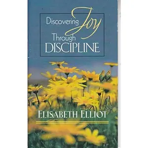 USED-Discovering Joy through Discipline by Elisabeth Elliot (Paperback)