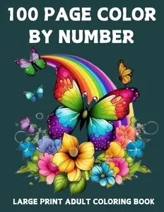 100 Page Color By Number Large Print Coloring Book For Adult: 100 Page Color By Number Large Print Coloring Book