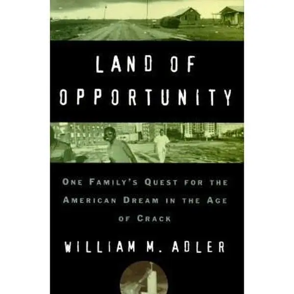 USED Book - Land of opportunity: one family's quest for the American dream in the age of crack by William M. Adler (Hardcover) - english