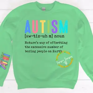 Autism noun nature’s way of offsetting the excessive number of boring people on earth sweatshirt, comfort top, long sleeve Casual