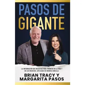 Pasos de gigante: La información que necesitas para triunfar en la vida y en los negocios, explicada de manera sencilla