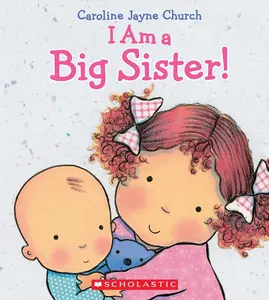I Am a Big Sister -- Caroline Jayne Church - Hardcover