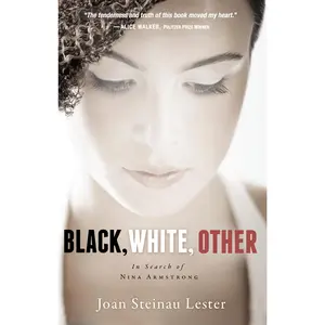 Black, White, Other: In Search of Nina Armstrong by Joan Steinau Lester [Paperback Book]
