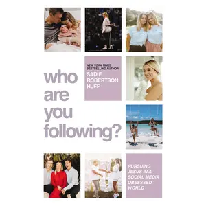 Who Are You Following?: Pursuing Jesus in a Social-Media Obsessed World by Sadie Robertson Huff [Hardback Book]