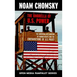 USED-The Umbrella of U.S. Power: The Universal Declaration of Human Rights and the Contradictions of U.S. Policy by Chomsky, Noam (Paperback)