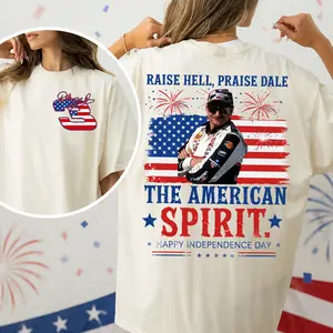 Raise Hell Praise Dale The American Spirit T-Shirt, Dale Earnhardt 4th Of July Tshirt, Unisex Nascar Sweatshirt, Vintage Racing Graphic Tee, Gif For Men And Women