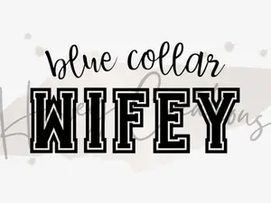Blue Collar Wifey - Automotive and Home Vinyl Decal