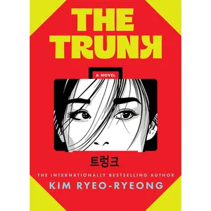The Trunk: A Novel by Kim Ryeo-ryeong [Hardback Book]