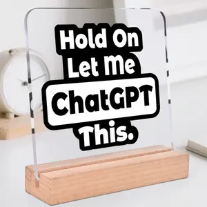 Funny Office Desk Decor 'hold on Let Me Chatgpt This' Acrylic Decoration with Wooden Base, Office Decor, Colleague Gift, Shelf Decoration, Desk Signs Ornament