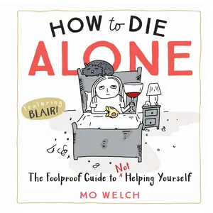 How to Die Alone by Mo Welch [Hardcover Book]