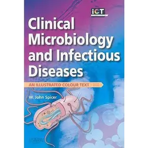 USED-Clinical Microbiology and Infectious Diseases: An Illustrated Colour Text by W. John Spicer MBBS(Melbourne)  FRACP  FRCPA  FACSHP  FASM  DTM&H(Sydney)  DipBact(London) (Paperback)