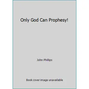 USED-Only God Can Prophesy! by John Phillips (Paperback)
