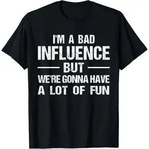 [Cotton] Men's Funny Graphic T-Shirt: "I'm a Bad Influence But We're Gonna Have a Lot of Fun" Humorous Lifestyle Tee Novelty Graphic T Shirt funny tshirt Undershirts Tees Casual Streetwear  A317