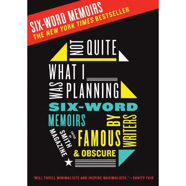 Not Quite What I Was Planning: Six-Word Memoirs by Writers Famous and Obscure by Larry Smith||Rachel Fershleiser [Paperback Book]