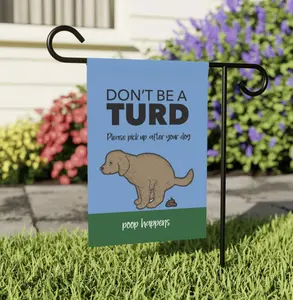 Garden Flag, Funny Dog Banner, Dont Be a Turd, Clean Up After Your Dog, House Flag, Pet Lover Gift, Outdoor Decor, Garden Sign, Poop Happens