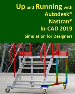 USED-Up and Running with Autodesk Nastran In-CAD 2019: Simulation for Designers by Mr Wasim Younis (Paperback)