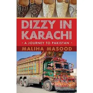 USED-Dizzy in Karachi: A Journey to Pakistan by Maliha Masood (Paperback)