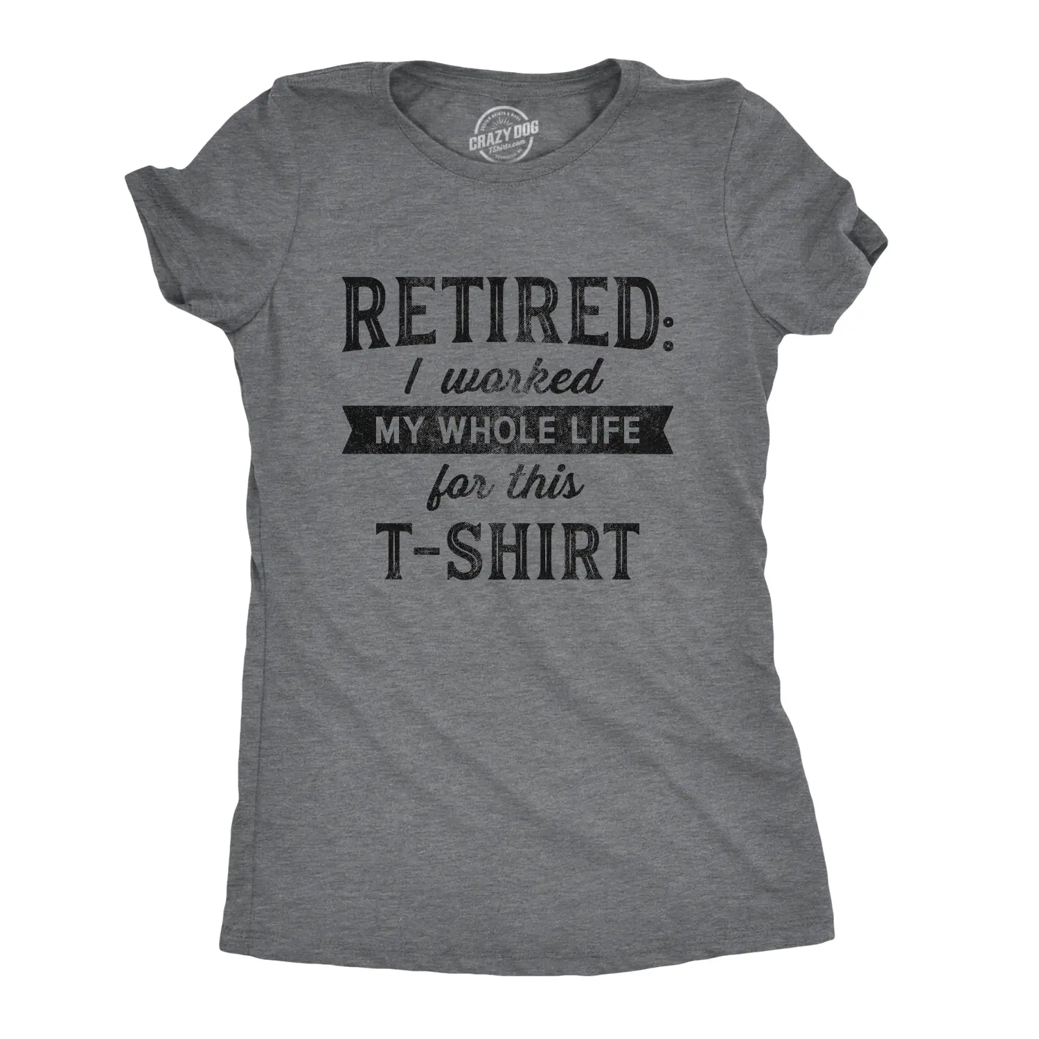 Womens Retired I Worked My Whole Life for This T Shirt Funny Retirement Party Graphic Tee Funny Womens T Shirts Cute Vintage Fashion Casual Ladies T-Shirt Gift Birthday Tops for Women Funny Office Top Women's Dark Grey