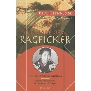 USED-The Smile of a Ragpicker: The Life of Satoko Kitahara - Convert and Servant of the Slums of Tokyo by Glynn, Paul (Paperback)