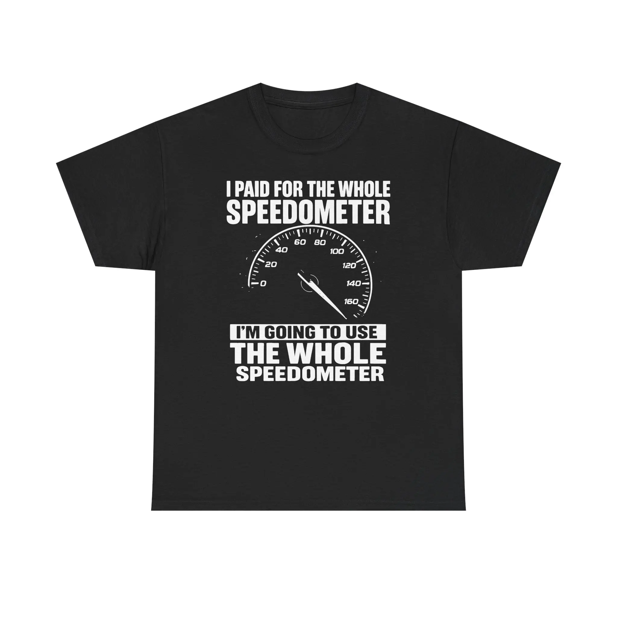 The whole speedometer, Car Lover's Tee | Funny Car Enthusiast Shirt, Perfect Gift for Mechanics