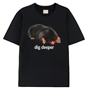 Mole Dig Deeper T-Shirt Unisex Cotton Graphic Tee