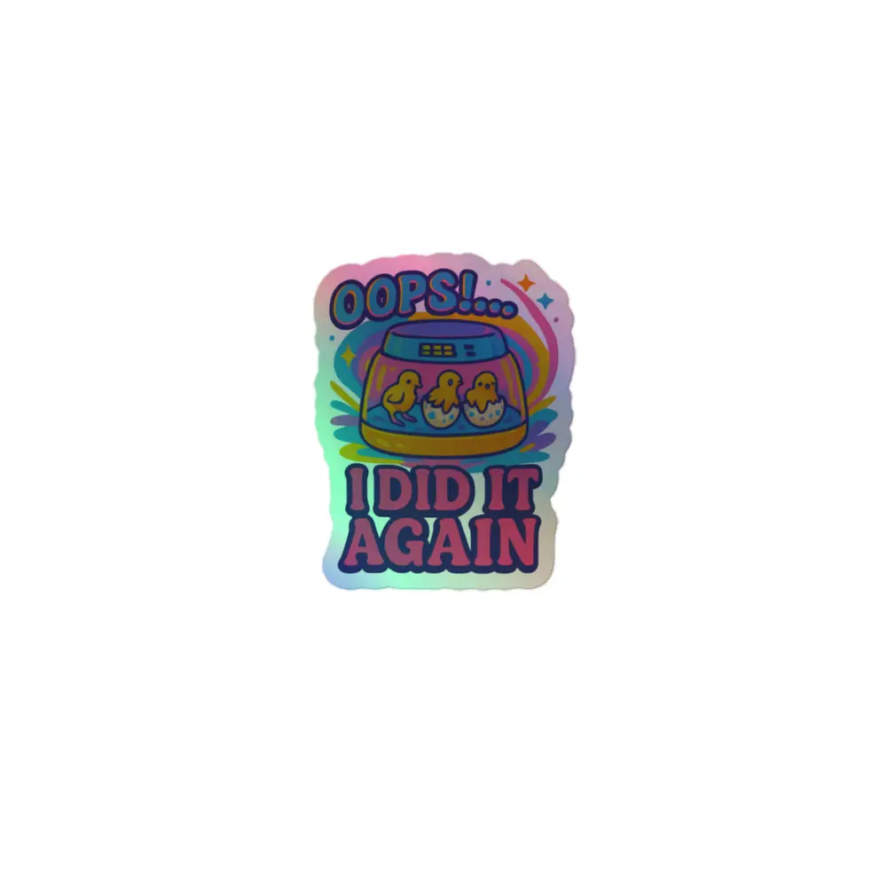 Oops I Did It Again Quail Swag Chicken Swag Holographic Stickers High-Quality Vinyl Durable Indoor Use Hot-Embossed 3D Pattern
