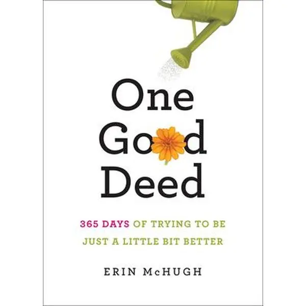 USED-One Good Deed: 365 Days of Trying to Be Just a Little Bit Better by McHugh, Erin (Hardcover)