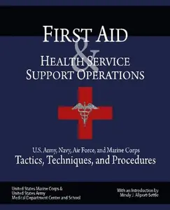 USED-First Aid & Health Service Support Operations: U.S. Army, Navy, Air Force, and Marine Corps Tactics, Techniques, and Procedures by U. S. Marine Corps (Paperback)
