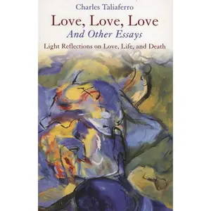 USED-Love, Love, Love: And Other Essays by Taliaferro, Charles (Paperback)