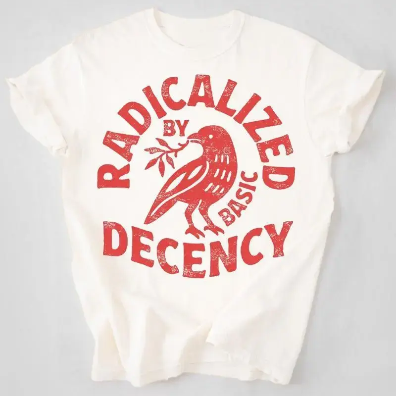 Women's Casual Classic Short-Sleeve Breathable Vintage "Radicalized By Basic Decency" Unisex T-Shirt, Political Protest Apparel, Feminist Activist Gift