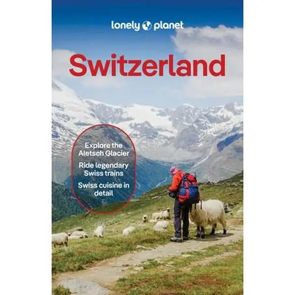 Lonely Planet Switzerland: Plan the Trip of a Lifetime Detailed Itineraries & Maps Insider Tips Covers Lake Geneva & Vaud, Fribourg, Drei-Seen-Land, J -- Nicola Williams, Paperback, Connect With Swiss Culture, English, Essential Information Toolkit