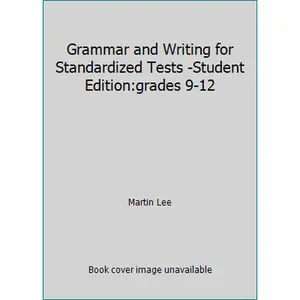 USED-Grammar and Writing for Standardized Tests -Student Edition:grades 9-12 by Martin Lee (Unknown)