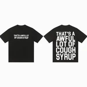 That's A Awful Lot Of Cough Syrup American Trendy T-Shirt Casual Loose T-Shirt, Fashion Cotton, Full Size, Full Colors, For Men, For Women