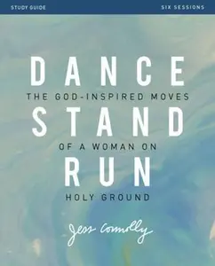 USED-Dance, Stand, Run Bible Study Guide: The God-Inspired Moves of a Woman on Holy Ground by Connolly, Jess (Paperback)
