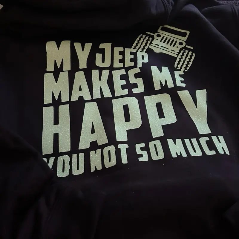 My Jeep Makes Me Happy You Not So Much Hoodie - Black Sweatshirt with Text Design