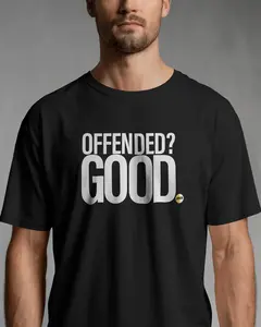 OFFENDED? GOOD. T-Shirt – Unisex Statement Activism Tee