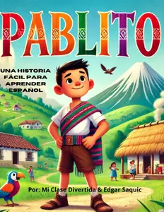 Pablito: A Beginner-Friendly Spanish Reader with Interactive Activities and Cultural Insights (Spanish Edition)