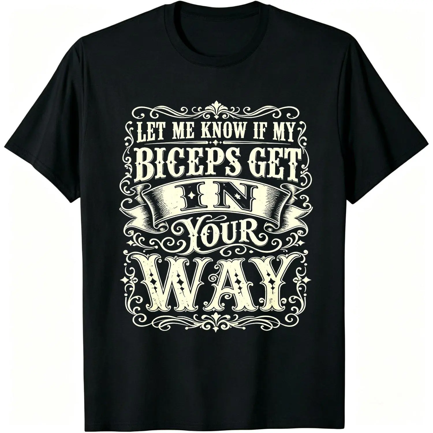 Let Me Know If My Biceps Get in Your Way Gym Fitness Vintage Men Short Sleeves Sport T Shirt Athletic Performance Workout Apparel Training