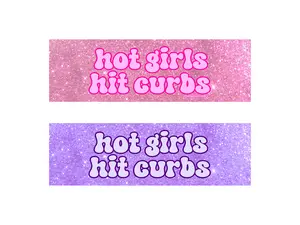 Hot Girls Hit Curbs | Bumper Sticker AND Magnet | Funny Meme Sticker | 8.7'' X 2.7'' | Waterproof Premium Quality