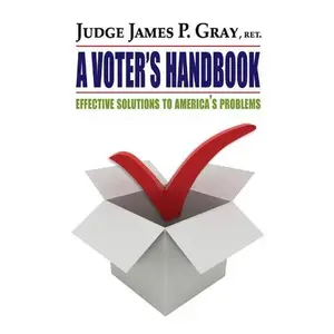USED-A Voter's Handbook: Effective Solutions to America's Problems by James P. Gray (Paperback)