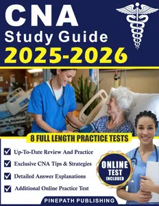 CNA Study Guide 2025-2026: Full-Length Practice Exam Questions with Detailed Answer Explanations and Study Strategies to Pass