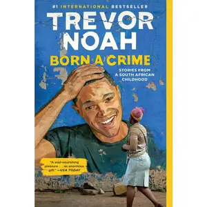 USED-Born a Crime: Stories from a South African Childhood by Trevor Noah (Paperback)