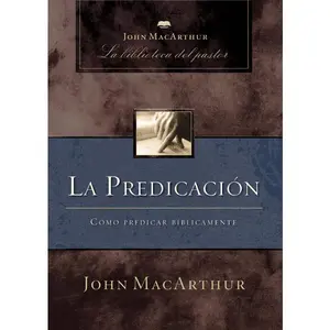 La predicación: Cómo predicar bíblicamente