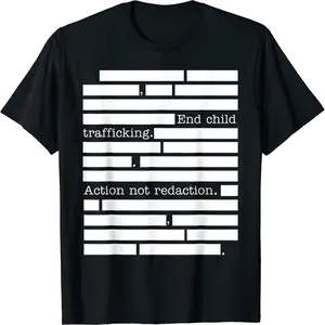 End Child Trafficking Action Not Redaction Transparency Now T-Shirt