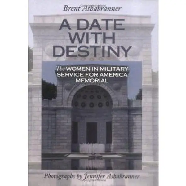 USED-A Date With Destiny: The Women in Military Service for America Memorial (Great American Memorials) by Brent K. Ashabranner (Unknown)
