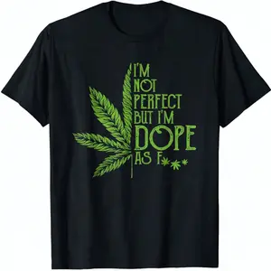 100% Cotton I'm Not Perfect But I'm Dope As Weed 420 Stoner Gift T-Shirt,summervibes