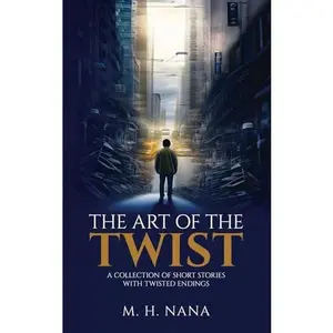 USED-The Art of the Twist (5 x 8 Edition): A Collection of Short Stories with Twisted Endings. by M. H. Nana (Paperback)
