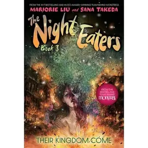 The Night Eaters #3: Their Kingdom Come: A Graphic Novel Volume 3 -- Marjorie Liu, Hardcover